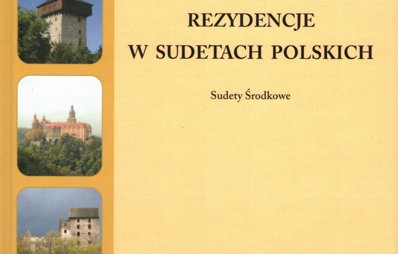 „Szlacheckie i arystokratyczne rezydencje w Sudetach Polskich – Sudety Środkowe” Romuald M. Łuczyński