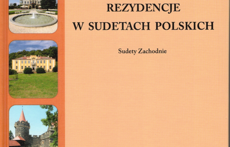 „Szlacheckie i arystokratyczne rezydencje w Sudetach Polskich – Sudety Zachodnie” Romuald M. Łuczyński